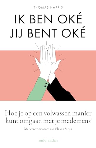 Ik ben oké, jij bent oké: hoe je op een volwassen manier kunt omgaan met je medemens Ik ben oké, jij bent oké: hoe je op een volwassen manier kunt omgaan met je medemens von Ambo|Anthos