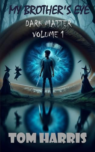 My Brother's Eye: Dark Matter Volume 1 von Independently published