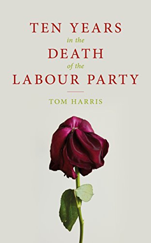 Ten Years in the Death of the Labour Party 2007-2017