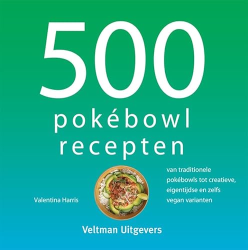 500 pokébowl recepten (500-serie) von Veltman Uitgevers B.V.