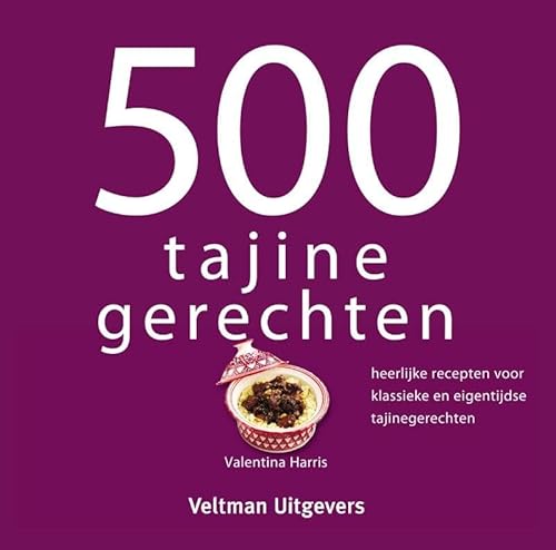 500 tajine gerechten: heerlijke recepten voor klassieke en eigentijdse tajinegerechten von Veltman Uitgevers B.V.
