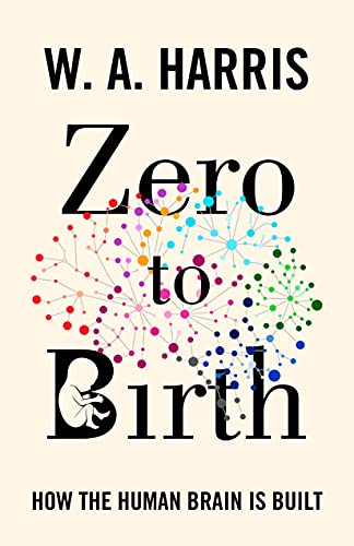 Zero to Birth: How the Human Brain Is Built von Princeton University Press