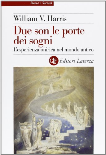Due son le porte dei sogni. L'esperienza onirica nel mondo antico (Storia e società) von Laterza