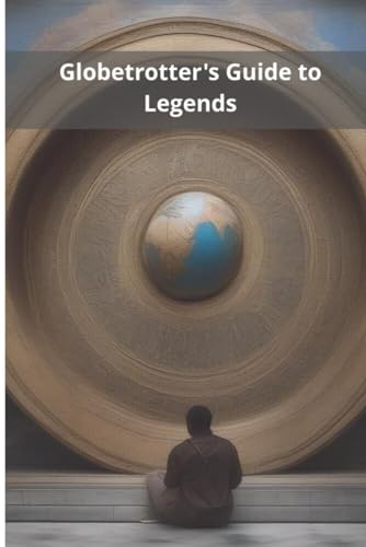 Globetrotter's Guide to Legends von Independently published