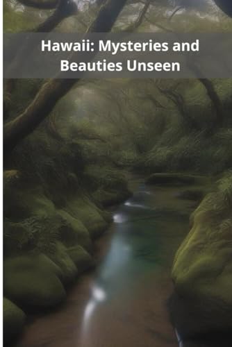 Hawaii: Mysteries and Beauties Unseen von Independently published