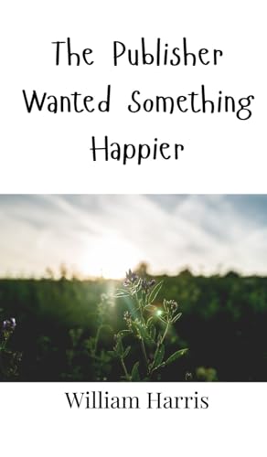 The Publisher Wanted Something Happier von Creative Arts Management OÜ