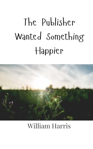 The Publisher Wanted Something Happier von Creative Arts Management OÜ