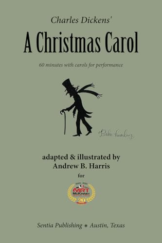 Charles Dickens' a Christmas Carol, 60 Minutes with Carols for Performance: As Adapted and Illustrated by Andrew B. Harris, PhD Charles Dickens' a Christmas Carol, 60 Minutes with Carols for Performance: As Adapted and Illustrated by Andrew B. Harris, PhD von Sentia Publishing