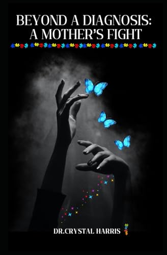 Beyond A Diagnosis: A Mother’s Fight Beyond A Diagnosis: A Mother’s Fight von Primedia eLaunch LLC