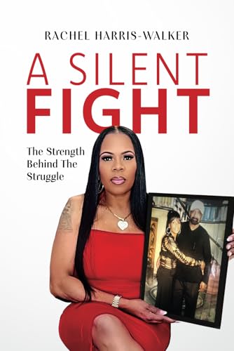 A Silent Fight: The strength behind the struggle von Rachel Harris-Walker