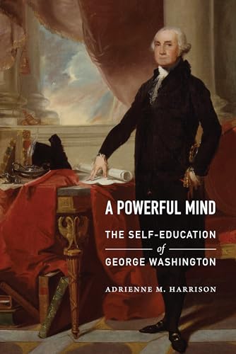 Powerful Mind: The Self-Education of George Washington