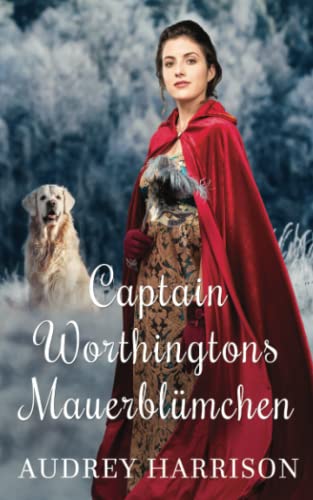 Captain Worthingtons Mauerblümchen: Regency Liebesroman Captain Worthingtons Mauerblümchen: Regency Liebesroman von Nielsen