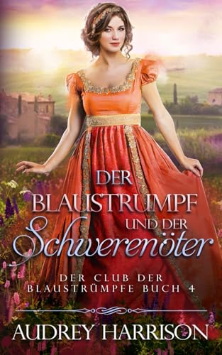 Der Blaustrumpf und der Schwerenöter (Der Club der Blaustrümpfe, Band 4)