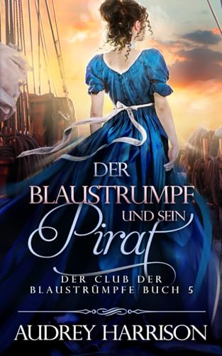 Der Blaustrumpf und sein Pirat (Der Club der Blaustrümpfe, Band 5)