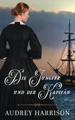 Die Jungfer und der Kapitän (Der Jungfern-Reihe, Band 1) Die Jungfer und der Kapitän (Der Jungfern-Reihe, Band 1) von Audrey Harrison