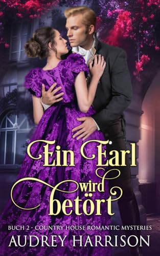 Ein Earl wird betört: Regency Liebesroman (The Country House Romantic Mysteries, Band 2)