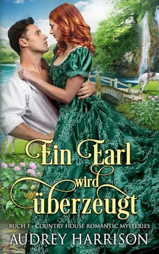 Ein Earl wird überzeugt: Regency Liebesroman (The Country House Romantic Mysteries, Band 1) von Bry Publishing