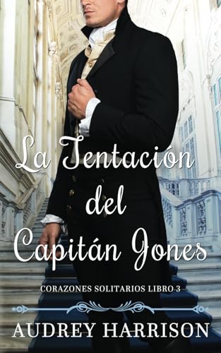 La Tentación del Capitán Jones: Una novela de Regencia (Corazones Solitarios, Band 3) von Independently published