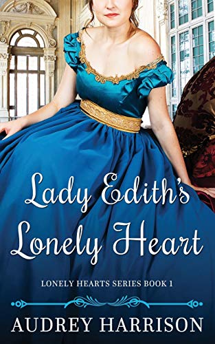 Lady Edith's Lonely Heart: A Regency Romance (The Lonely Hearts Series, Band 1)