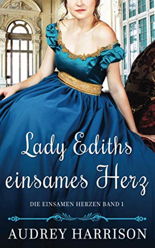 Lady Ediths einsames Herz: Regency Liebesroman (Die einsamen Herzen, Band 1) von Independently published