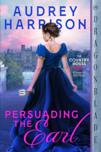 Persuading the Earl (The Country House Romantic Mysteries, Band 1) Persuading the Earl (The Country House Romantic Mysteries, Band 1)
