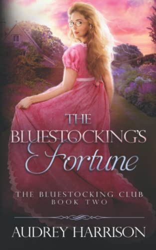 The Bluestocking's Fortune: A Regency Romance (The Bluestocking Club, Band 2)