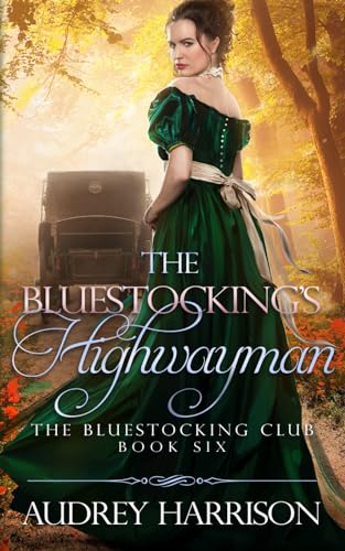 The Bluestocking's Highwayman: A Regency Romance (The Bluestocking Club, Band 6)