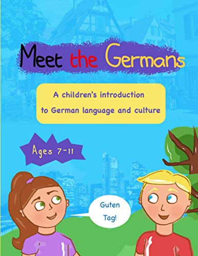Meet the Germans: A children's introduction to German language and culture for ages 7-11 von Independently published