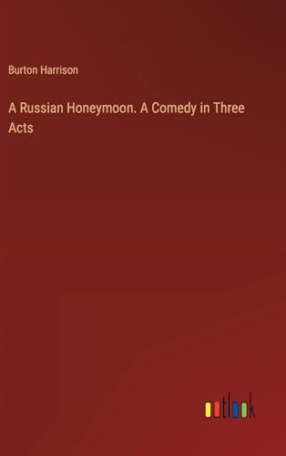 A Russian Honeymoon. A Comedy in Three Acts von Outlook Verlag