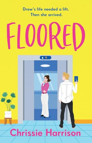 Floored: The charming romantic comedy full of ups and downs: The charming and hilarious romantic comedy guaranteed to give you a lift (The Cathedral City Comedies)