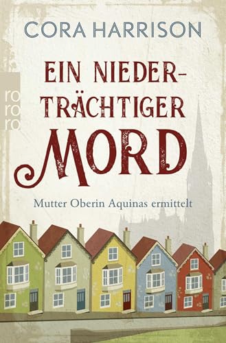 Ein niederträchtiger Mord. Mutter Oberin Aquinas ermittelt von Rowohlt Taschenbuch