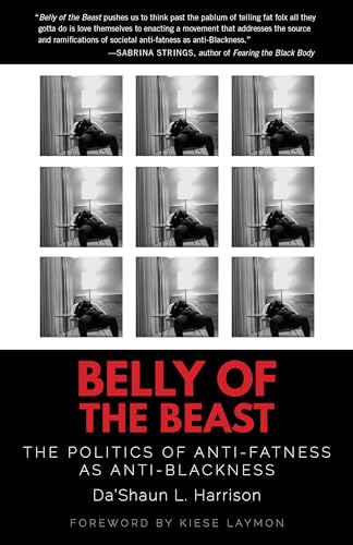 Belly of the Beast: The Politics of Anti-Fatness as Anti-Blackness von NORTH ATLANTIC BOOKS