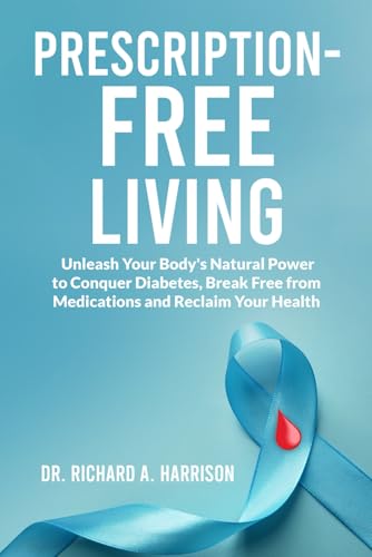 Prescription-Free Living: Unleash Your Body's Natural Power to Conquer Diabetes, Break Free from Medications and Reclaim Your Health von BSK Publishing