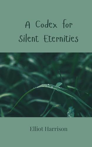 A Codex for Silent Eternities A Codex for Silent Eternities von Creative Arts Management OÜ