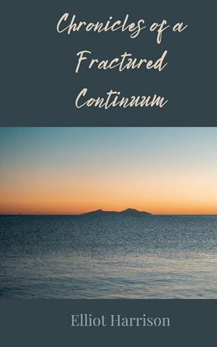 Chronicles of a Fractured Continuum von Creative Arts Management OÜ