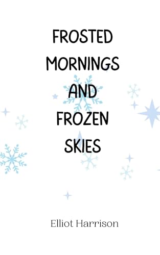 Frosted Mornings and Frozen Skies Frosted Mornings and Frozen Skies von Creative Arts Management OÜ