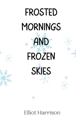 Frosted Mornings and Frozen Skies Frosted Mornings and Frozen Skies von Creative Arts Management OÜ