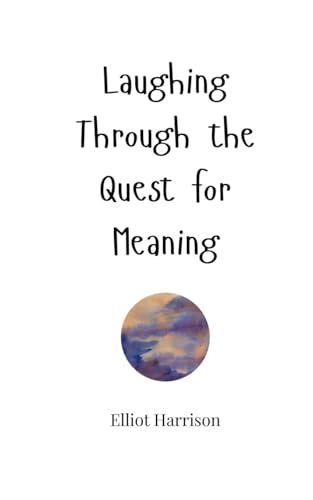 Laughing Through the Quest for Meaning von Creative Arts Management OÜ