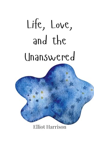 Life, Love, and the Unanswered Life, Love, and the Unanswered von Creative Arts Management OÜ