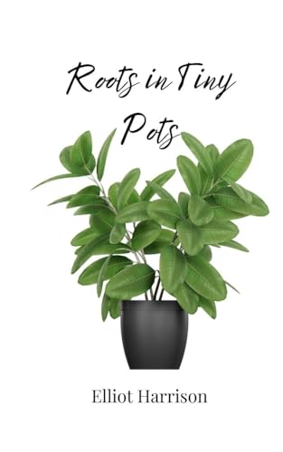 Roots in Tiny Pots Roots in Tiny Pots von Creative Arts Management OÜ