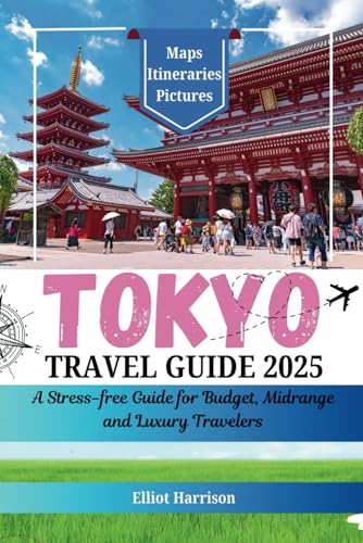 TOKYO TRAVEL GUIDE 2025:: A Stress-free Guide for Budget, Midrange and Luxury Travelers (Globe Router) von Independently published