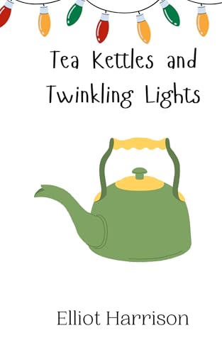 Tea Kettles and Twinkling Lights Tea Kettles and Twinkling Lights von Creative Arts Management OÜ