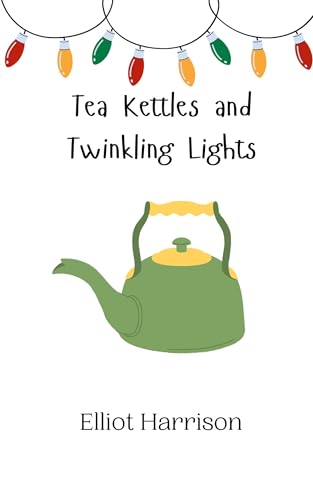 Tea Kettles and Twinkling Lights Tea Kettles and Twinkling Lights von Creative Arts Management OÜ