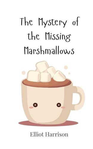 The Mystery of the Missing Marshmallows The Mystery of the Missing Marshmallows von Creative Arts Management OÜ