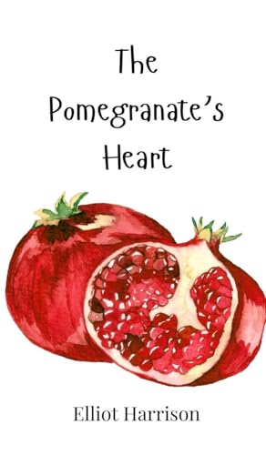 The Pomegranate's Heart The Pomegranate's Heart von Creative Arts Management OÜ