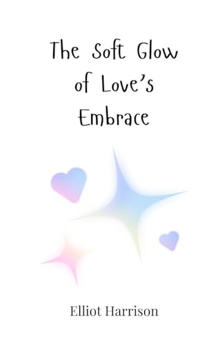The Soft Glow of Love's Embrace The Soft Glow of Love's Embrace von Creative Arts Management OÜ