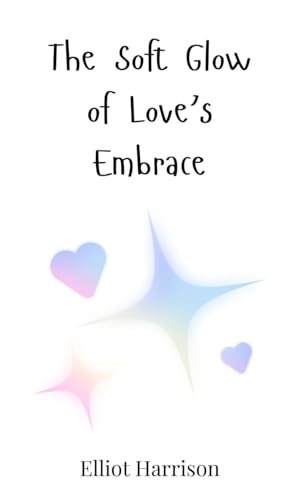 The Soft Glow of Love's Embrace The Soft Glow of Love's Embrace von Creative Arts Management OÜ