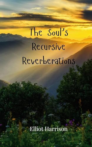 The Soul's Recursive Reverberations The Soul's Recursive Reverberations von Creative Arts Management OÜ