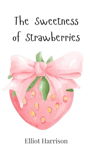The Sweetness of Strawberries The Sweetness of Strawberries von Creative Arts Management OÜ