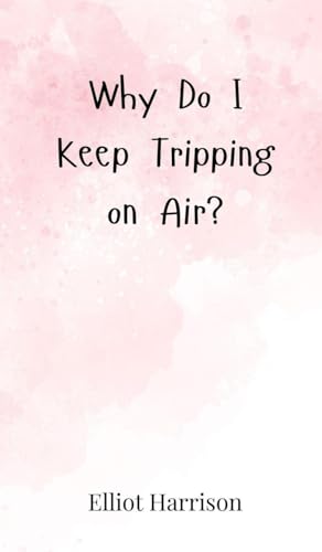 Why Do I Keep Tripping on Air? Why Do I Keep Tripping on Air? von Creative Arts Management OÜ
